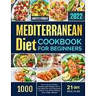 Mediterranean Diet Cookbook for Beginners 2022