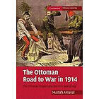 The Ottoman Road to War in 1914