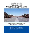 New Hsk: Complete Vocabulary Lists: Word Lists for Hsk Levels 1, 2, 3, 4, 5, 6