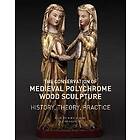 The Conservation of Medieval Polychrome Wood Sculpture History, Theory, Practice