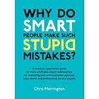 Why Do Smart People Make Such Stupid Mistakes?