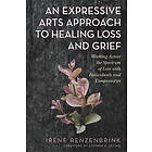 An Expressive Arts Approach to Healing Loss and Grief