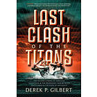 Last Clash of the Titans: The Second Coming of Hercules, Leviathan, and Prophetic War Between Jesus Christ and the Gods of Antiquity