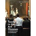 Teaching in the Art Museum – Interpretation as Experience