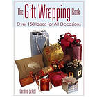 The Gift Wrapping Book: Over 150 Ideas for All Occasions