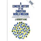 A Concise History of the Christian World Mission – A Panoramic View of Missions from Pentecost to the Present