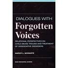 Dialogues With Forgotten Voices: Relational Perspectives On Child Abuse Trauma And The Treatment Of Severe Dissociative Disorders