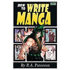 How to Write Manga: Your Complete Guide to the Secrets of Japanese Comic Book St