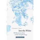 Into the White – The Renaissance Arctic and the End of the Image