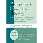 Acceptance & Commitment Therapy for the Treatment of Post-Traumatic Stress Disorder and Trauma-Related Problems