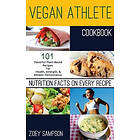 Vegan Athlete Cookbook: 101 Flavorful Plant-Based Recipes for Health, Strength, and Athletic Performance