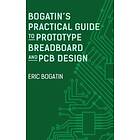 Bogatin's Practical Guide to Prototype Breadboard and PCB Design