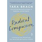 Radical Compassion: Learning to Love Yourself and Your World with the Practice of Rain