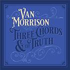 Van Morrison Three Chords & The Truth CD
