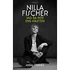 Nilla Fischer, Anna Friberg: Jag sa inte ens hälften