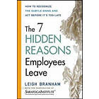 Leigh Branham: The 7 Hidden Reasons Employees Leave: How To Recognise Subtle Signs and Act Before Its Too Late