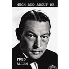 Fred Allen: Much Ado About Me