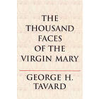 George H Tavard: The Thousand Faces of the Virgin Mary