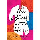 Sara O'Leary: Ghost In The House