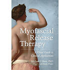 Michael J Shea Ph D, Holly Pinto: Myofascial Release Therapy