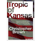 Christopher Brown: Tropic of Kansas