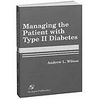 Andrew Wilson, Andrew L Wilson: Managing the Patient with Type II Diabetes