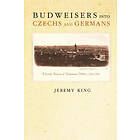 Jeremy King: Budweisers into Czechs and Germans