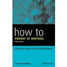 G Hall: How to Present at Meetings 3e