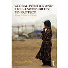 Alex J Bellamy: Global Politics and the Responsibility to Protect