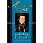 Carolly Erickson: Mistress Anne