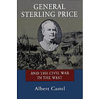 Albert Castel: General Sterling Price and the Civil War in West