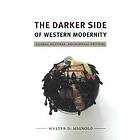Walter D Mignolo: The Darker Side of Western Modernity