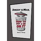 Dona J Young: Angry E-Mail: How to Put a Lid on It