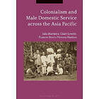 Julia Martinez, Claire Lowrie, Frances Steel, Victoria Haskins: Colonialism and Male Domestic Service across the Asia Pacific