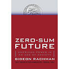 Gideon Rachman: Zero-Sum Future