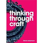 Glenn Adamson: Thinking through Craft