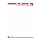 Robert Shook: The Greatest Sales Stories Ever Told: From the World's Best Salespeople