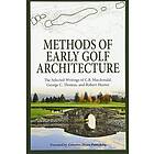 George C Thomas, Robert Hunter, C B MacDonald: Methods of Early Golf Architecture: The Selected Writings C.B. Macdonald, George C. Thomas, R