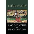 Rudolf Steiner: Ancient Myths and the New Isis Mystery