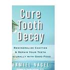 Ramiel Nagel: Cure Tooth Decay