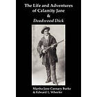 Martha Jane Burke, Edward L Wheeler: The Life &; Adventures of Calamity Jane and Deadwood Dick