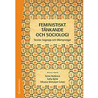 Anna Hedenus, Sofia Björk, Oksana Shmulyar Gréen: Feministiskt tänkande och sociologi teorier, begrepp tillämpningar