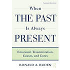 Ronald A Ruden: When the Past Is Always Present