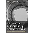 David Lovekin: Technique, Discourse, and Consciousness