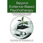 George W Rosenfeld: Beyond Evidence-Based Psychotherapy