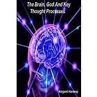 Margaret Hardway: The Brain, God And Key Thought Processes
