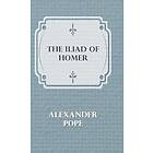 Alexander Pope: The Illiad Of Homer