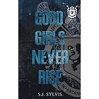 S J Sylvis: Good Girls Never Rise