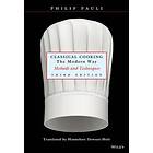 P Pauli: Classical Cooking the Modern Way Methods &; Techniques 3e