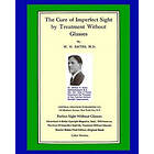 Lierman, Emily C Bates, Clark Night, William H Bates: The Cure of Imperfect Sight by Treatment Without Glasses